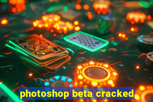 photoshop beta cracked